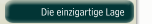 Die einzigartige Lage