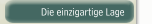 Die einzigartige Lage